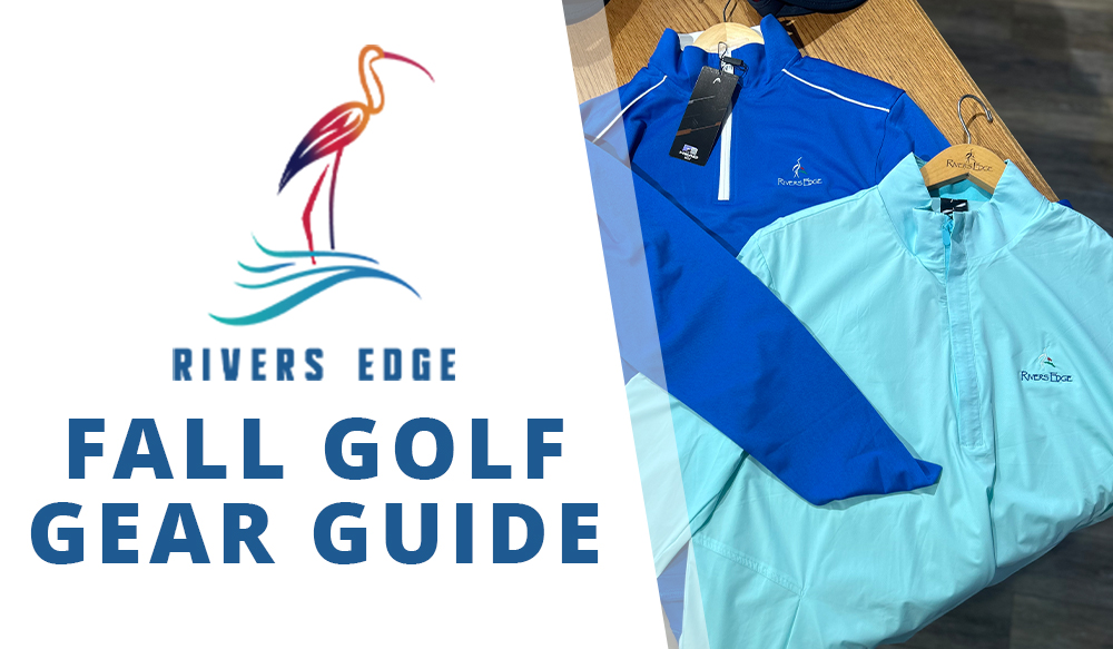 River’s Edge Golf Club Perfect Fall Golfing Gear Guide